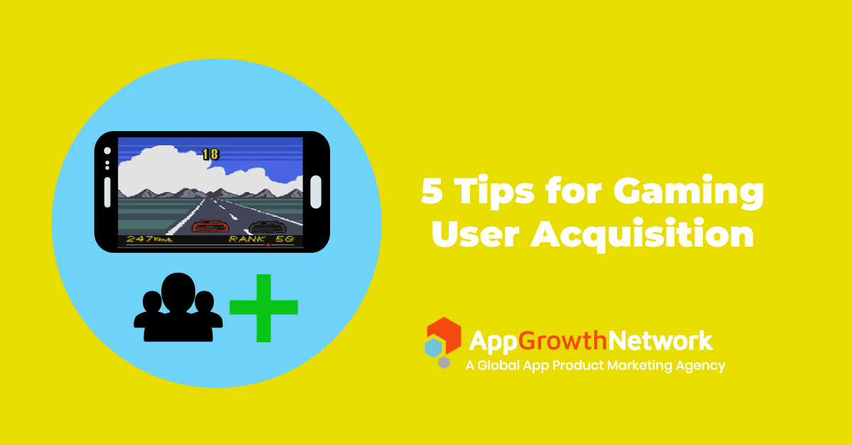 5 tips for gaming user aquisition